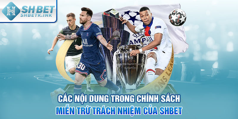 Các nội dung trong chính sách miễn trừ trách nhiệm của SHBET