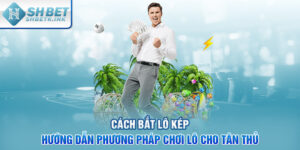 Cách bắt lô kép