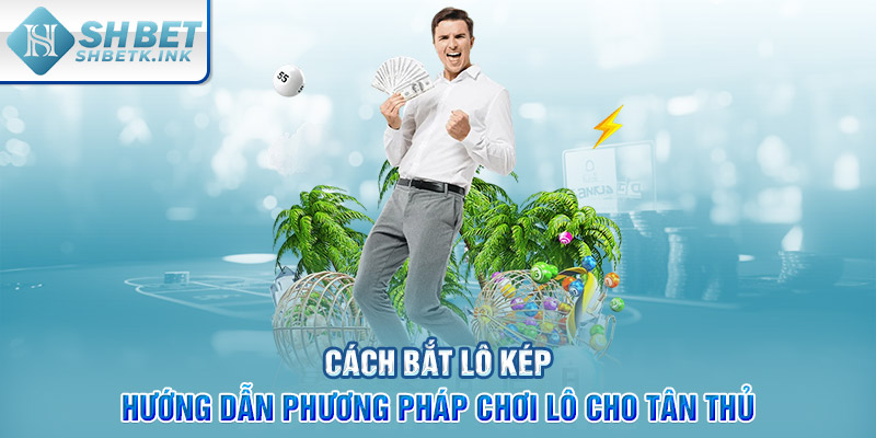 Cách bắt lô kép