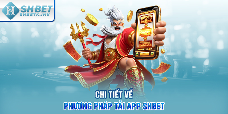 Chi tiết về phương pháp tải app SHBET