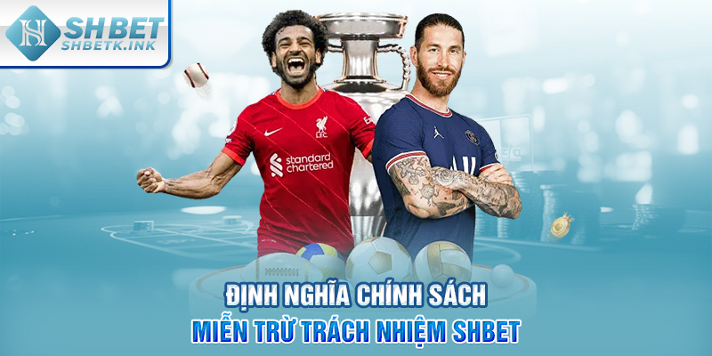 Định nghĩa chính sách miễn trừ trách nhiệm SHBET