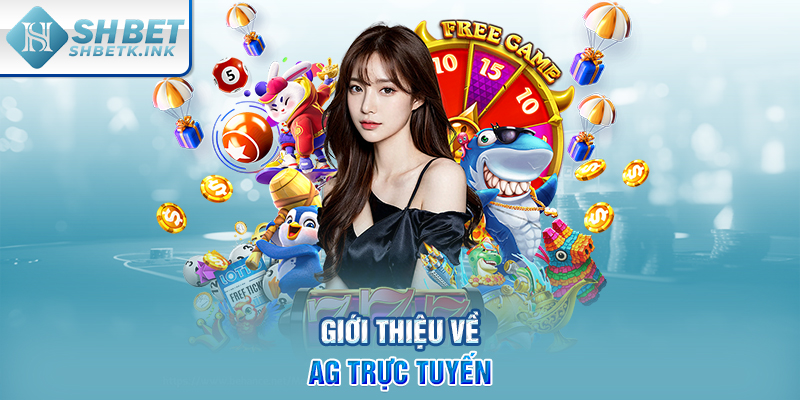Giới thiệu về AG trực tuyến