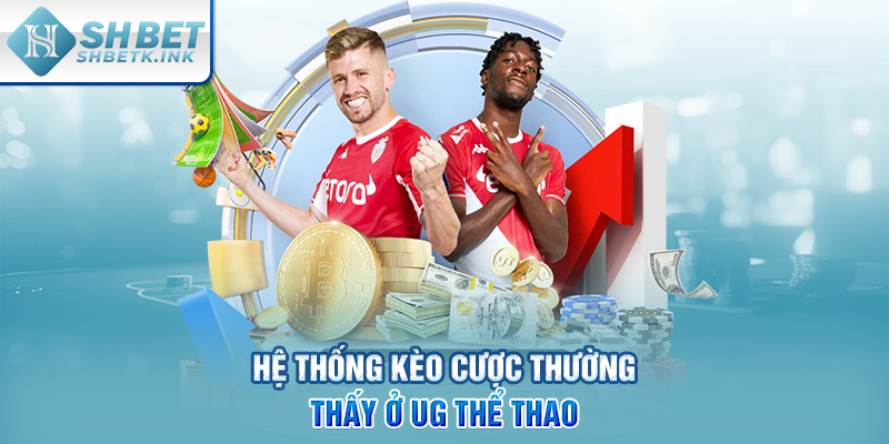 Hệ thống kèo cược thường thấy ở UG thể thao