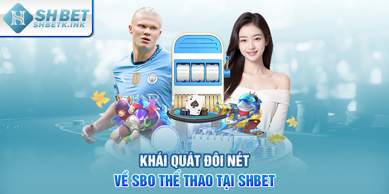 Khái quát đôi nét về SBO thể thao tại SHBET