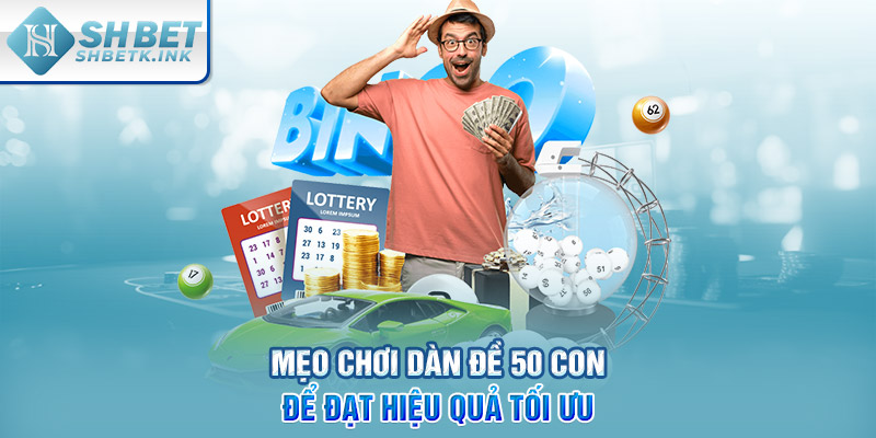 Mẹo chơi dàn đề 50 con để đạt hiệu quả tối ưu