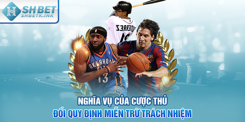 Các nội dung trong chính sách miễn trừ trách nhiệm của SHBET