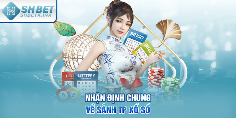 Nhận định chung về sảnh TP xổ số