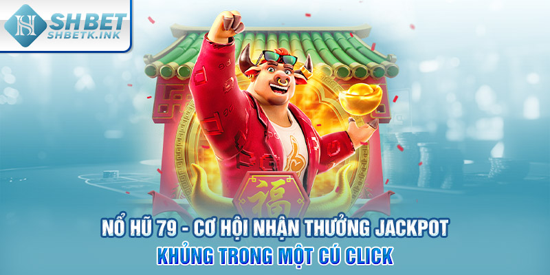 Nổ hũ 79