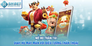 Nổ hũ Thần Tài