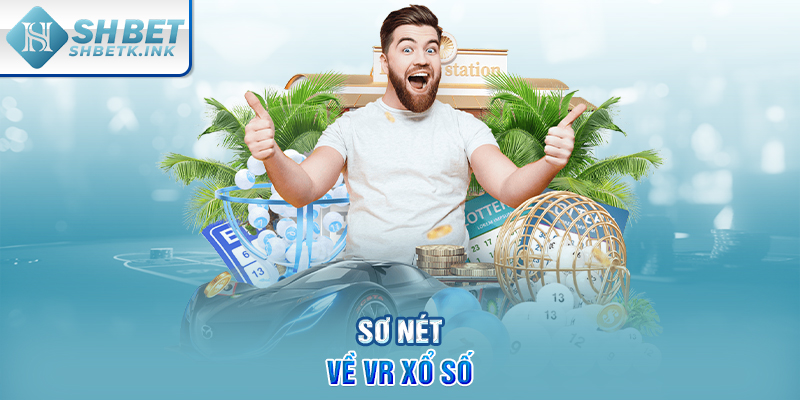 Sơ nét về VR xổ số