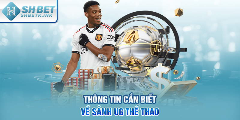 Thông tin cần biết về sảnh UG thể thao