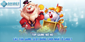Top game nổ hũ