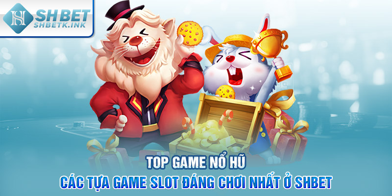 Top game nổ hũ